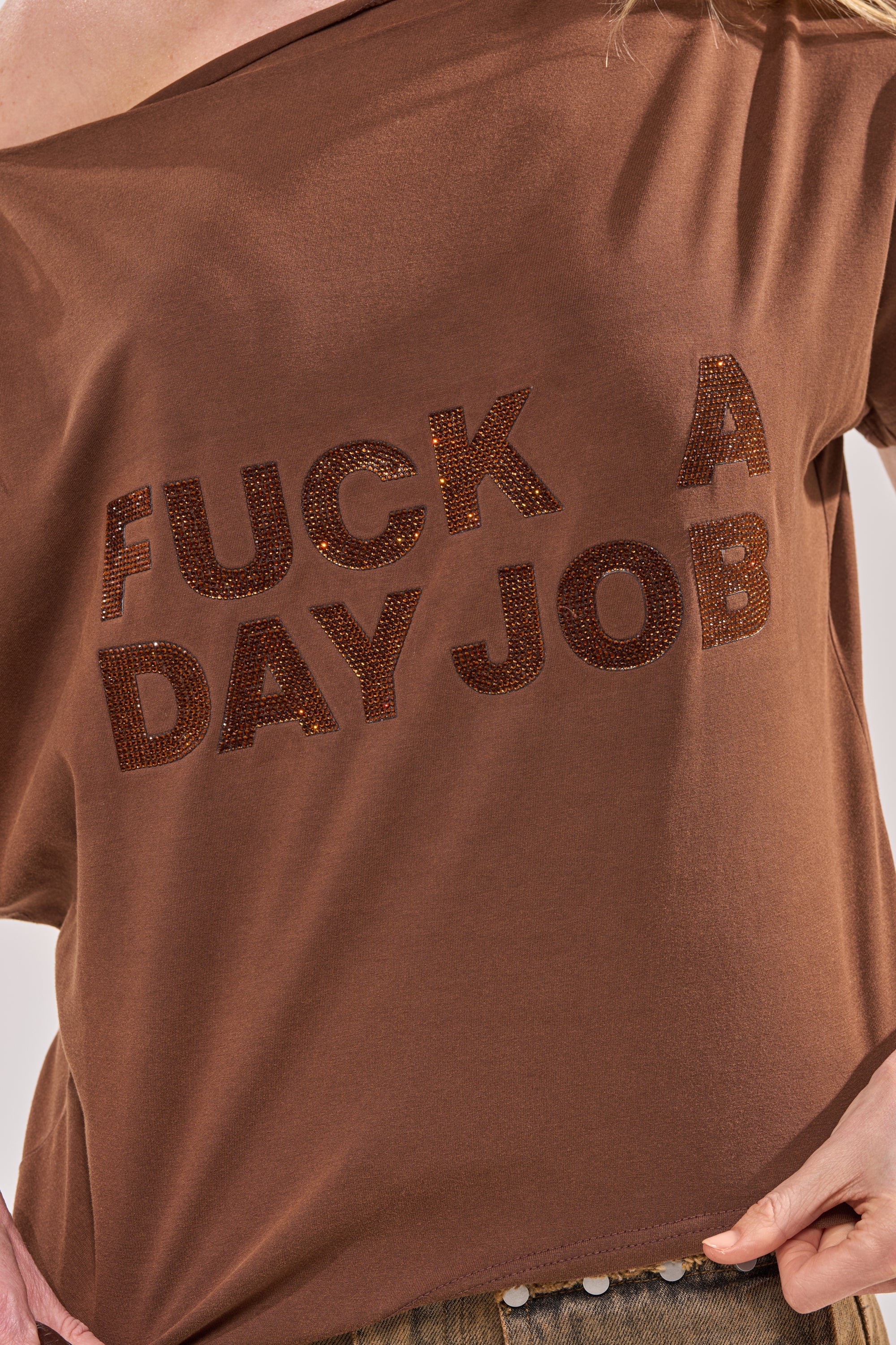FCK A DAY JOB OFF THE SHOULDER BROWN TEE